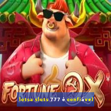 lotsa slots 777 é confiável