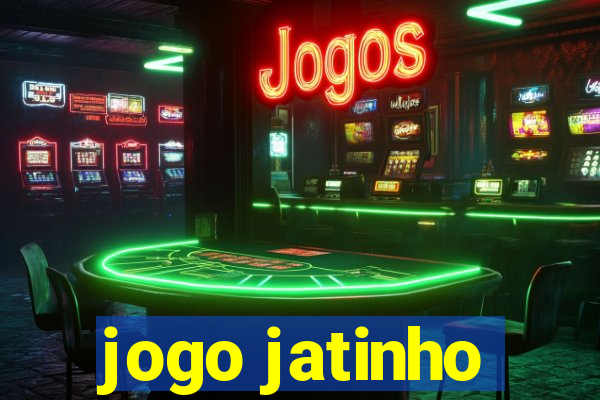 jogo jatinho