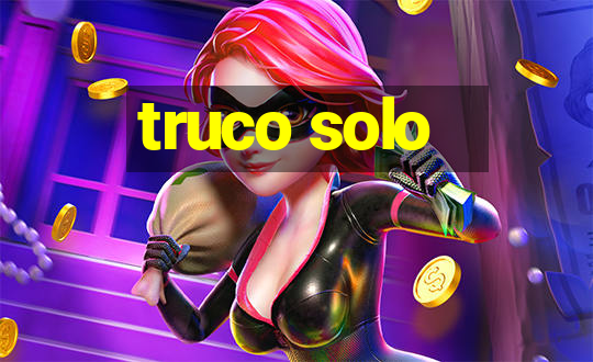 truco solo