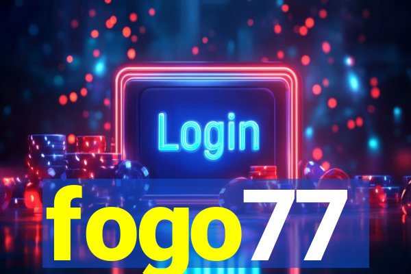 fogo77