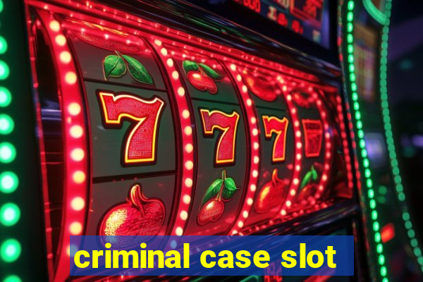 criminal case slot