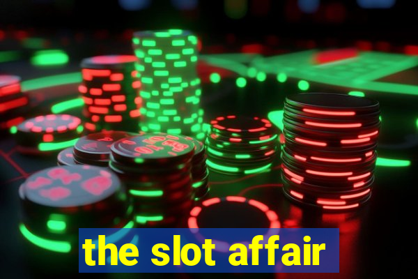 the slot affair