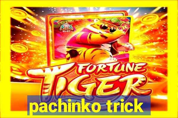 pachinko trick