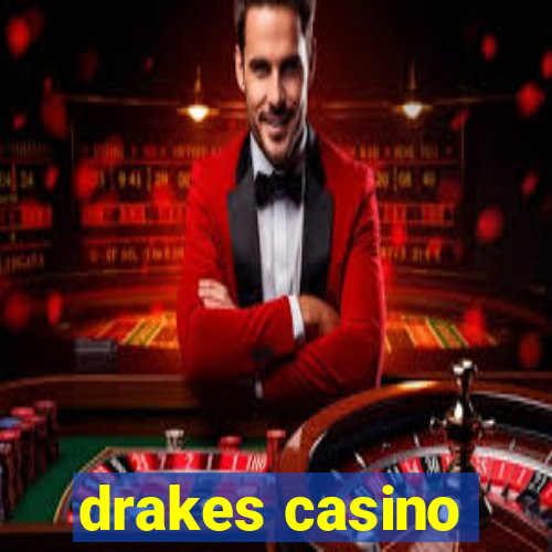 drakes casino