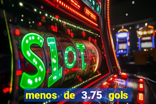 menos de 3.75 gols o que significa