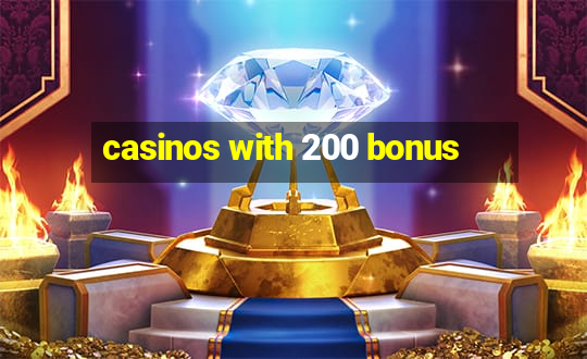 casinos with 200 bonus