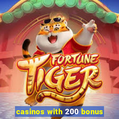 casinos with 200 bonus