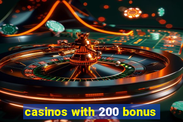 casinos with 200 bonus