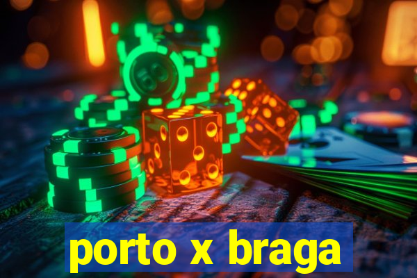 porto x braga