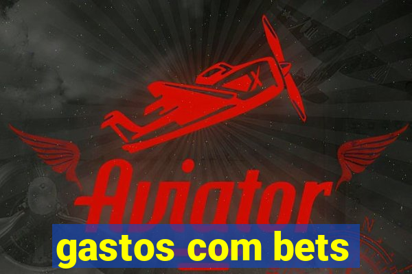 gastos com bets