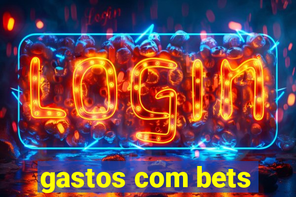 gastos com bets