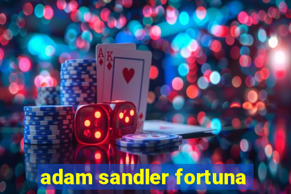 adam sandler fortuna