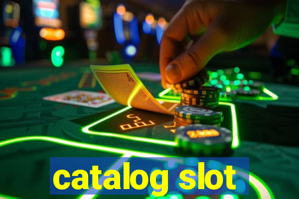 catalog slot