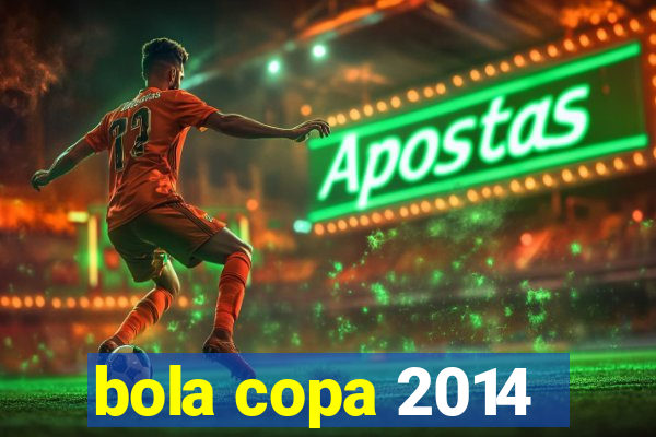 bola copa 2014