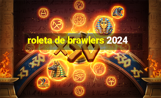 roleta de brawlers 2024