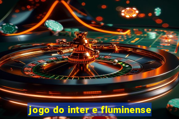 jogo do inter e fluminense