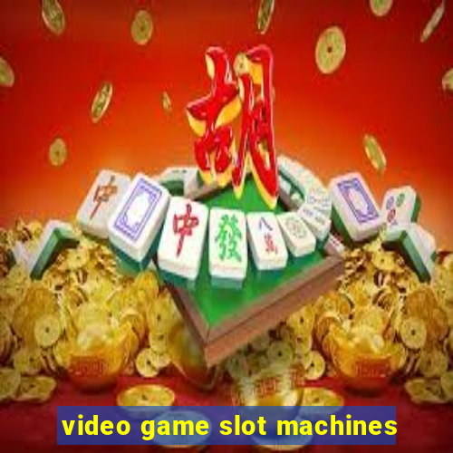 video game slot machines