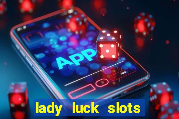 lady luck slots 777 online