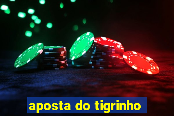 aposta do tigrinho