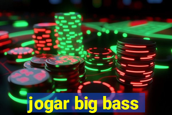 jogar big bass