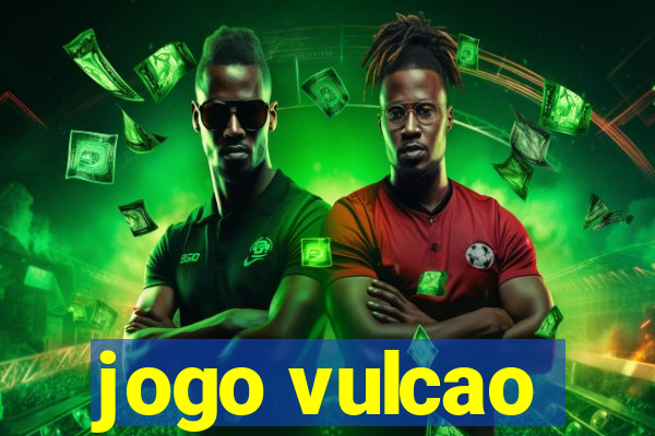 jogo vulcao