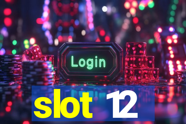 slot 12