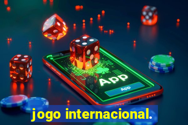 jogo internacional.