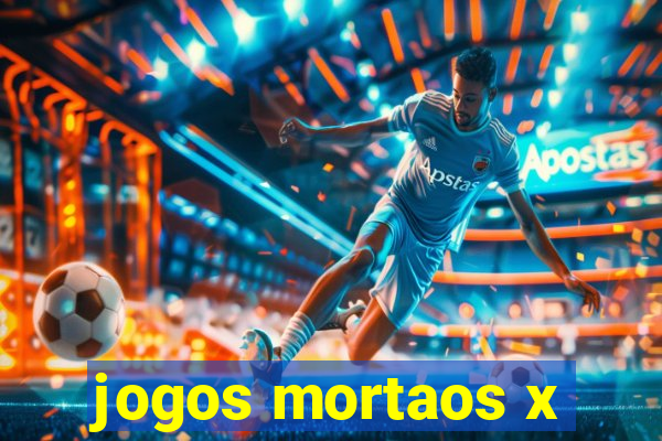 jogos mortaos x