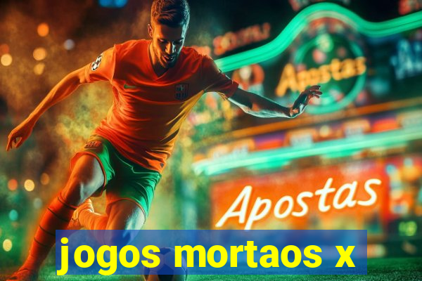 jogos mortaos x