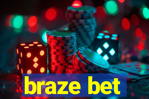 braze bet