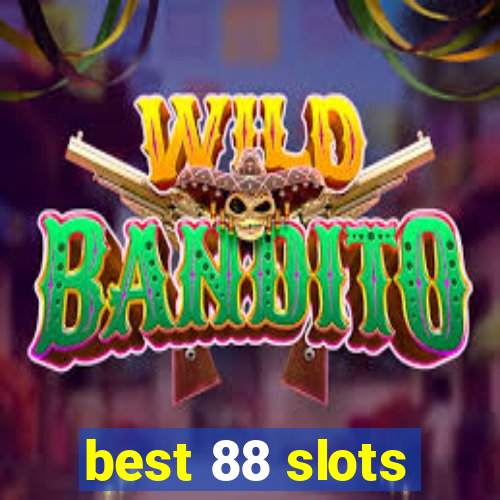 best 88 slots