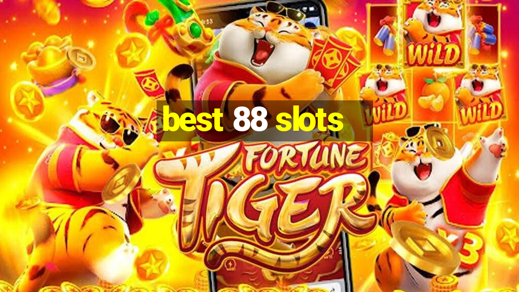 best 88 slots