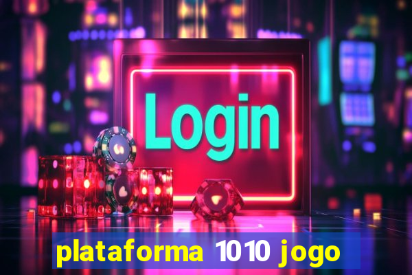 plataforma 1010 jogo