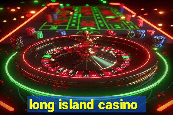 long island casino