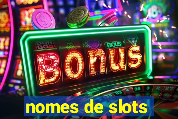 nomes de slots