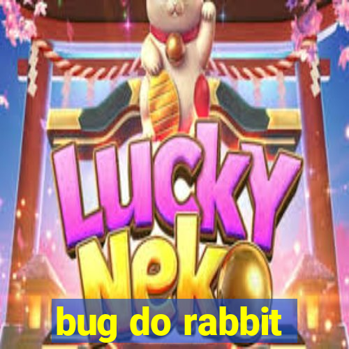 bug do rabbit