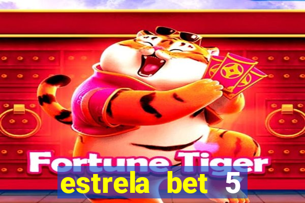 estrela bet 5 reais de bonus