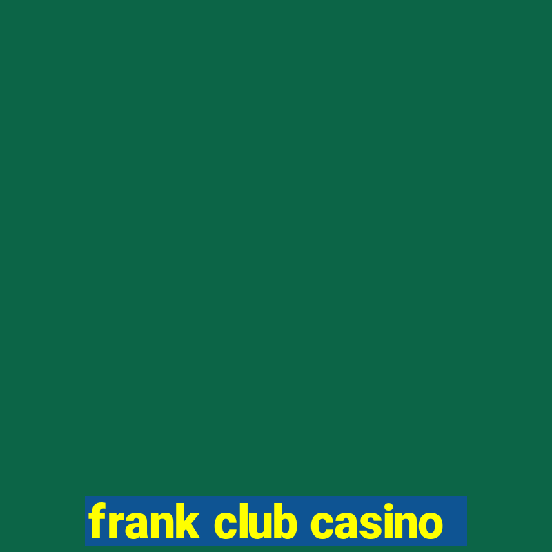 frank club casino