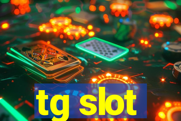 tg slot