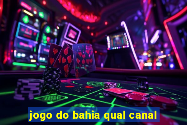 jogo do bahia qual canal