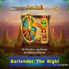 Bartender The Right Mix best drink