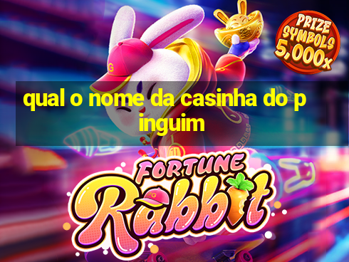 qual o nome da casinha do pinguim