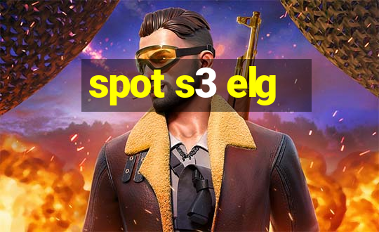 spot s3 elg