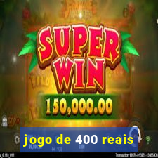 jogo de 400 reais