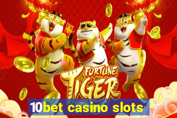 10bet casino slots