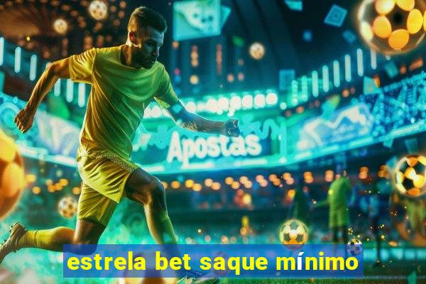 estrela bet saque mínimo