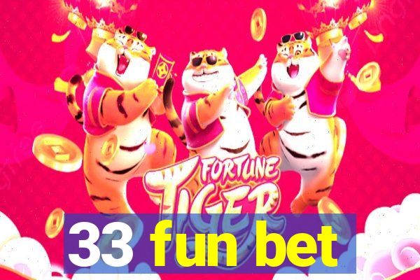 33 fun bet