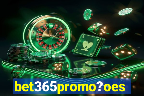 bet365promo?oes