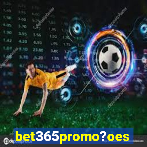 bet365promo?oes