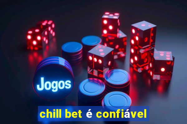 chill bet é confiável